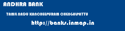 ANDHRA BANK  TAMIL NADU KANCHEEPURAM CHENGALPATTU   banks information 